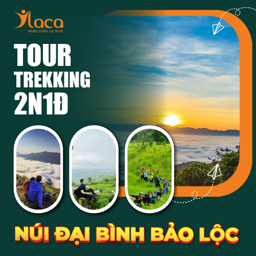 TREKKING VÀ THAM QUAN NÚI ĐẠI BÌNH BẢO LỘC 2 NGÀY 1 ĐÊM TRỌN GÓI 