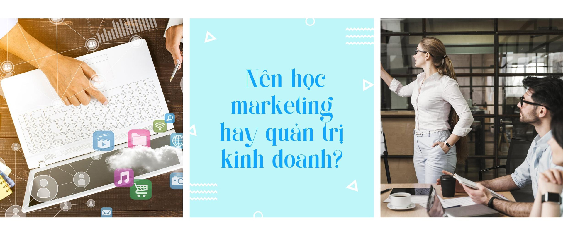 Nên học Marketing hay Quản trị kinh doanh