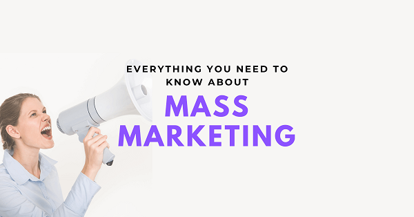 Các chiến lược Mass Marketing phổ biến