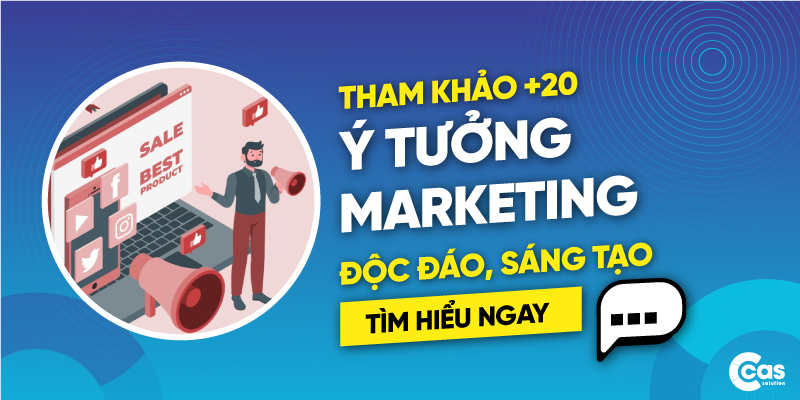 Các ý tưởng marketing độc đáo được nhiều doanh nghiệp sử dụng.