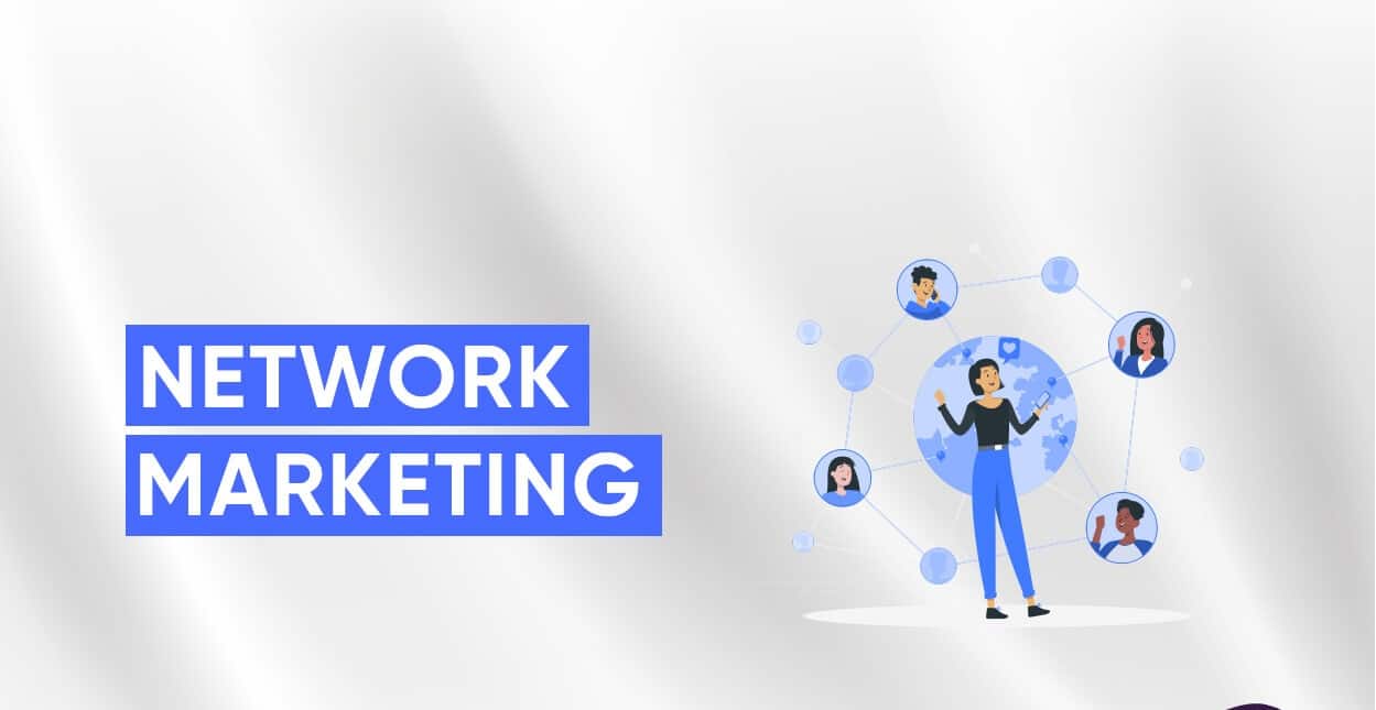 Network marketing là gì? Các mô hình hoạt động trong network marketing