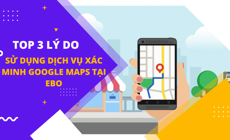 Lý do vì sao doanh nghiệp nên chạy quảng cáo Google maps