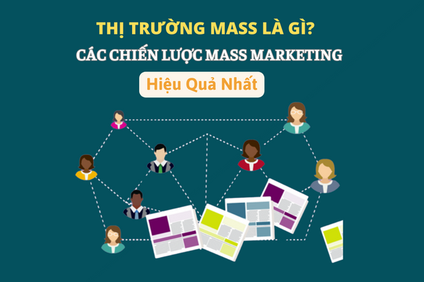 Mass marketing là gì? Ưu nhược điểm của Mass marketing